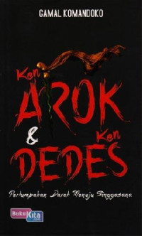 Image of Ken Arok & Ken Dedes : Pertumpahan Darah Menuju Singgasana