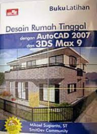 Image of Buku Latihan Desain Rumah Tinggal dengan AutoCAD 2007 dan 3DS Max 9