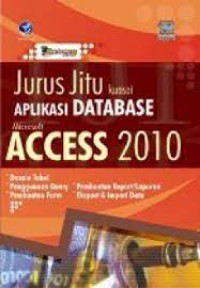 Image of Jurus Jitu Kuasai Aplikasi Database Microsoft Access 2010