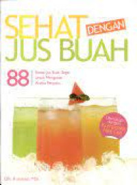 Image of Sehat Dengan Jus Buah 88 Resep Jus Buah Segar Untuk Mengatasi Aneka Penyakit